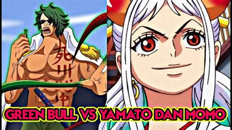 Bocoran One Piece Green Bull Vs Yamato And Momonosuke Youtube