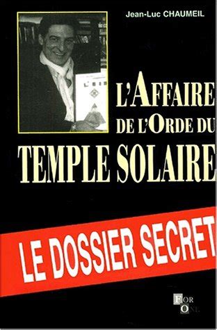 L Affaire De L Ordre Du Temple Solaire Le Dossier Secret By Jean Luc