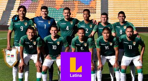 Es Oficial Latina Transmitir Todos Los Partidos De Local De La Selecci N De Bolivia El Popular