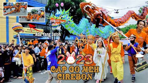 KARNAVAL KIRAB BUDAYA CAP GO MEH KOTA CIREBON 2023 TAHUN KELINCI YouTube