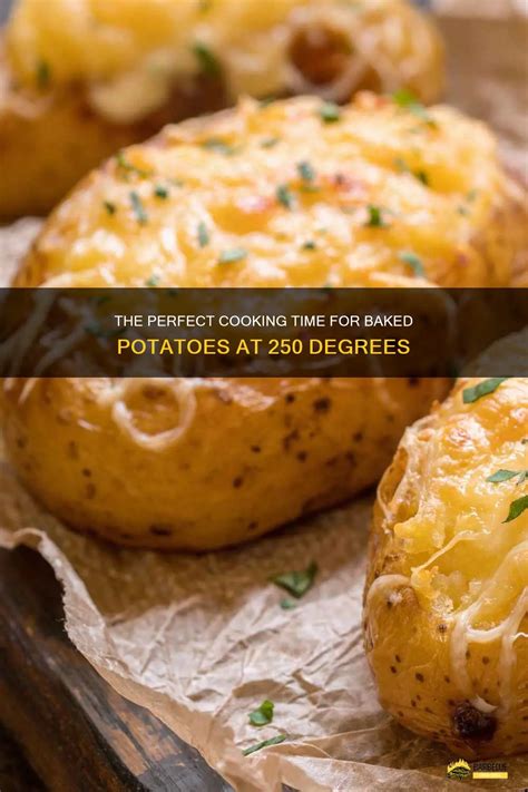 The Perfect Cooking Time For Baked Potatoes At 250 Degrees Shungrill