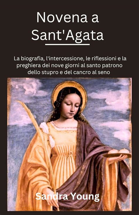 Amazon Br EBooks Kindle Novena A Sant Agata La Biografia L