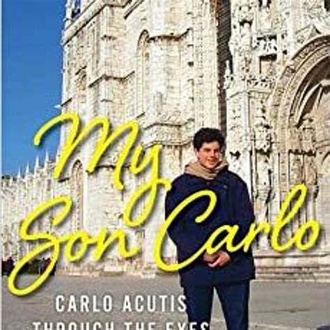 Stream Online Pdf My Son Carlo Carlo Acutis Through The Eyes Of His