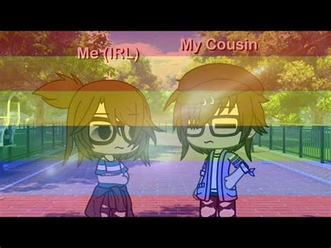 Everybody Has A Gay Cousin Gacha Life Vine YouTube