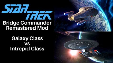 Galaxy Class Vs Intrepid Class Star Trek Bridge Commander