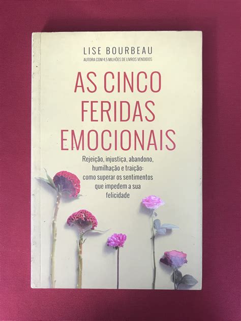 As Cinco Feridas Emocionais Pdf - Livro - As Cinco Feridas Emocionais- Lise Bourbeau- Sextante