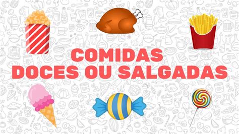 Comidas Doces Ou Salgadas Educa O Infantil Professora Girlene