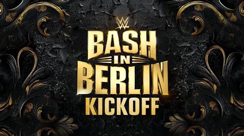 Wwe Bash In Berlin Kickoff August Youtube