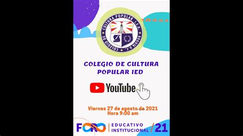 Foro Institucional Colegio Cultura Popular Ied Youtube