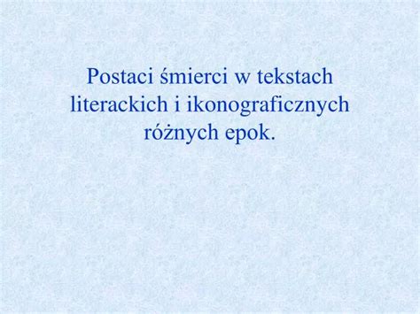 PPT Postaci śmierci w tekstach literackich i ikonograficznych różnych