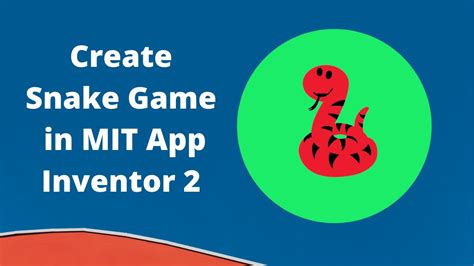 How to make a Snake Game in MIT App Inventor 2 [New Snake Game♉ Viva a ...