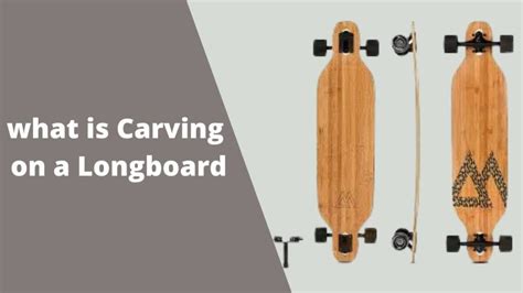 What is Carving on a Longboard - Best Skateboards & Longboards