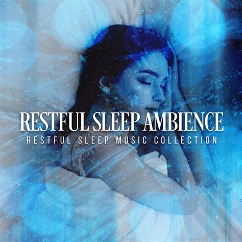 Restful Sleep Ambience Album By Restful Sleep Music Collection Spotify