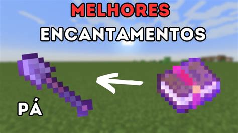 Melhores Encantamentos Para P No Minecraft Atualizado