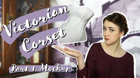 Making A Victorian Corset Mockup 1890s Corset Part 1 Youtube