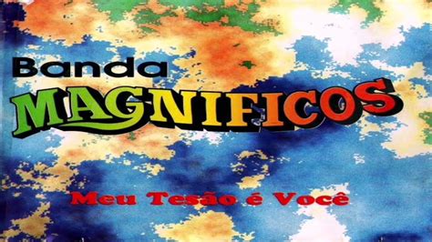 Banda Magníficos Vol 2 Meu Tesão É Você Forró Das Antigas Youtube