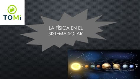 Tomi Digital Ciencias F Sica Sec La F Sica En El Sistema Solar