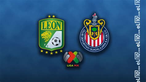 ¿cuándo A Qué Hora Y En Qué Canal Se Juega El León Vs Chivas