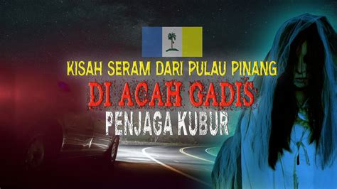 MEREMANG DI ACAH GADIS PENJAGA KUBUR YouTube