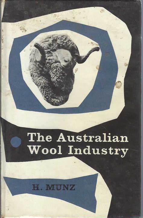 Australian Wool Industry The H Munz With An Introduction By Sir William Gunn And A