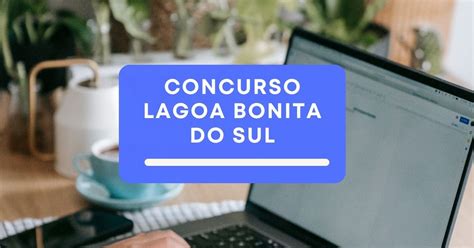 Concurso Prefeitura De Lagoa Bonita Do Sul Rs Edital E Inscri Es