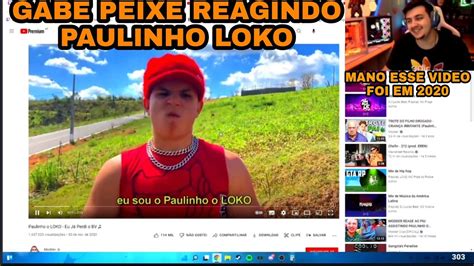 Gabe Peixe Reagindo Paulinho Loko Eu Ja Perdi Bv Youtube