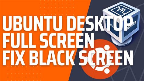 Make Ubuntu Lts Full Screen And Fix Black Screen With High