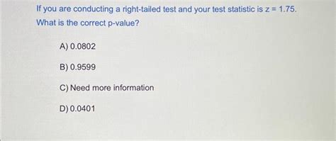 Solved If you are conducting a right-tailed test and your | Chegg.com