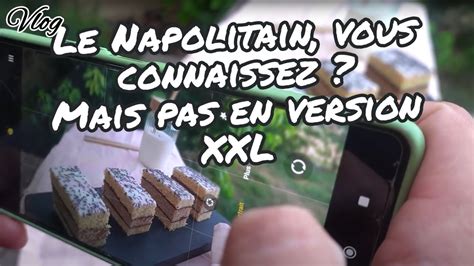 Vlog Le Napolitain Vous Connaissez Mais Pas En Version Xxl