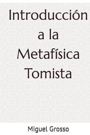 Introducci N A La Metaf Sica Tomista El Pensamiento Metaf Sico De