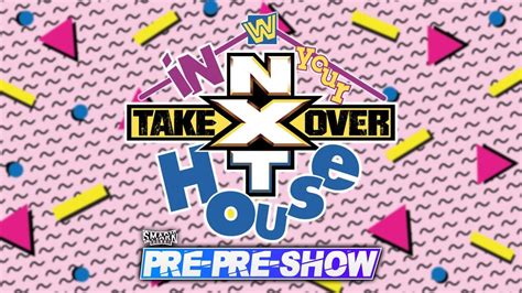 Pre Pre Show Nxt Takeover In Your House Youtube