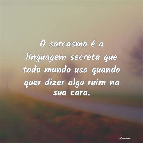 O Que Quer Dizer Sarcasmo - O sarcasmo é a linguagem secreta que to