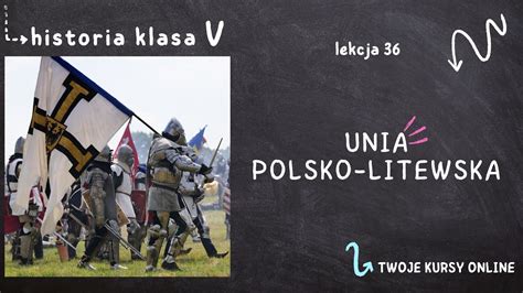 Historia Klasa Lekcja Unia Polsko Litewska Youtube