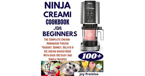 Ninja Creami Cookbook For Beginners The Complete Creami Homemade