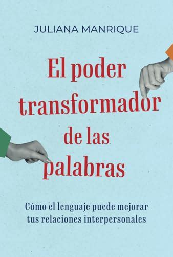 El Poder Transformador De Las Palabras C Mo El Lenguaje Puede Mejorar