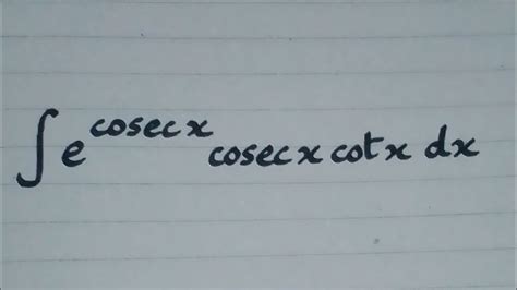 Integral Of E Cosec X Cosec X Cot X Integration Of Trigonometric