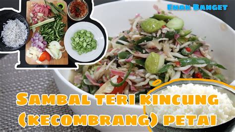 Bikin Selera Makan Kalo Di Masak Teri Kecombrang Petai Teri Kincung