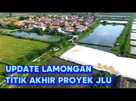 TITIK AKHIR PROYEK JLU LAMONGAN YouTube