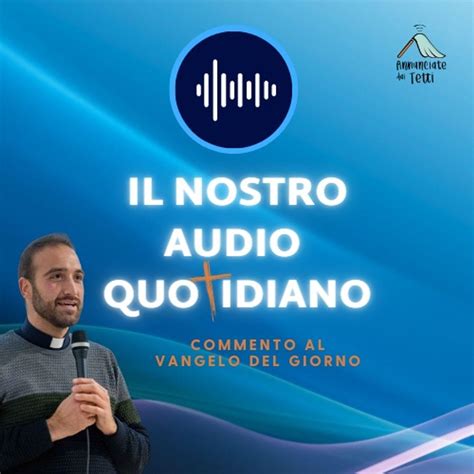 Venerdì 12 Aprile 2024 Ii Settimana Di Pasqua Il Nostro Audio