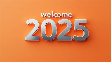 Welcome 2025 Silver Number Lettering And Orange Background 2025 Logo