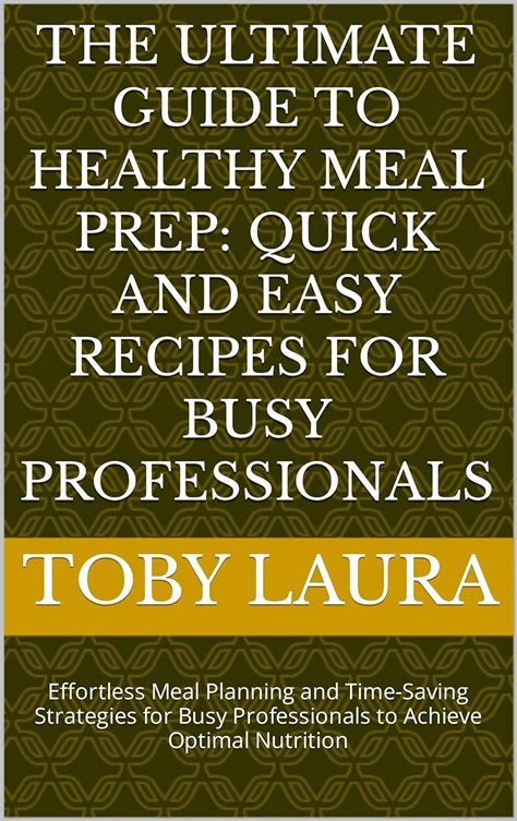 The Ultimate Guide To Healthy Meal Prep Quick And Easy Recipes For