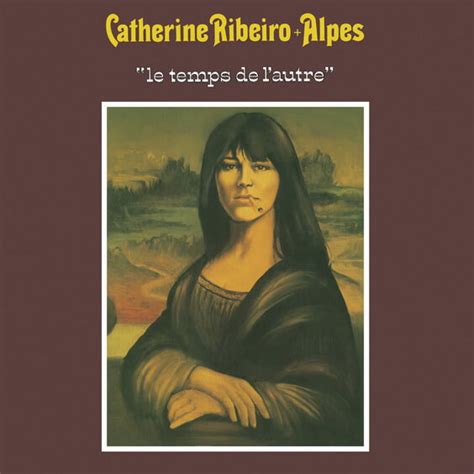 Catherine Ribeiro Alpes Le Temps De Lautre France