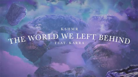 KSHMR The World We Left Behind Feat KARRA Official Audio YouTube