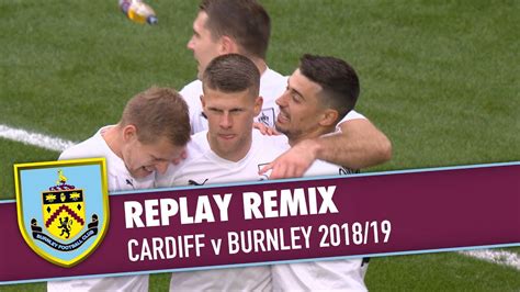 Replay Remix Cardiff V Burnley 2018 19 Youtube