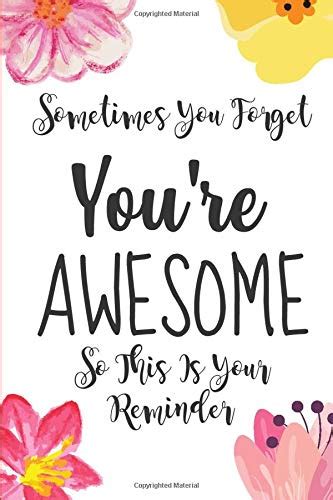 Sometimes You Forget Youre Awesome So This Is Your Reminder