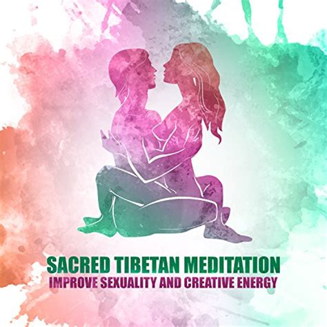 Sacred Tibetan Meditation Improve Sexuality And Creative Energy 30