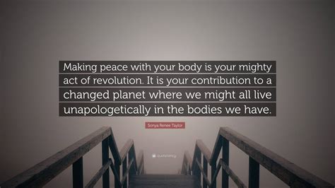 Sonya Renee Taylor Quote Making Peace With Your Body Is Your Mighty