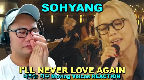 SOHYANG 소향 I ll Never Love Again 나라는 가수 Moving Voices REACTION