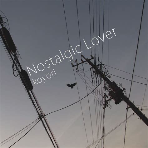 【koyori電ポルp】『nostalgic Lover』｜album｜evergreen Leland Studio