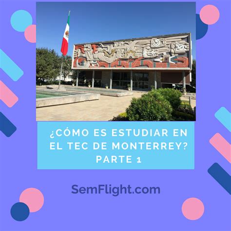 C Mo Es Estudiar En El Tec De Monterrey Parte S Flight